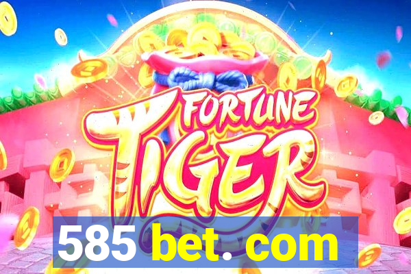 585 bet. com